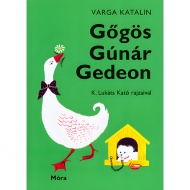 Móra: Varga Katalin - Gőgös Gúnár Gedeon