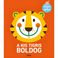 Móra: Kövesd az ujjaddal! - A kis tigris boldog tapogatós könyv